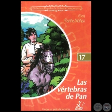 LAS VÉRTEBRAS DE PAN - Colección: BIBLIOTECA POPULAR DE AUTORES PARAGUAYOS - Número 17 - Autor: ELOY FARIÑA NÚÑEZ - Año 2006